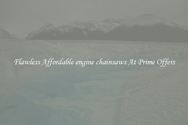 Flawless Affordable engine chainsaws At Prime Offers