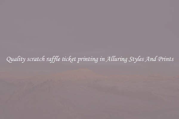 Quality scratch raffle ticket printing in Alluring Styles And Prints