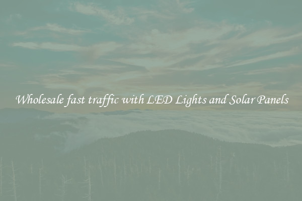 Wholesale fast traffic with LED Lights and Solar Panels