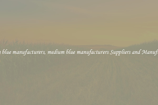medium blue manufacturers, medium blue manufacturers Suppliers and Manufacturers