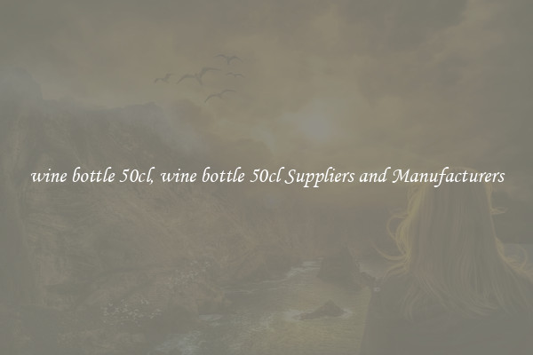 wine bottle 50cl, wine bottle 50cl Suppliers and Manufacturers