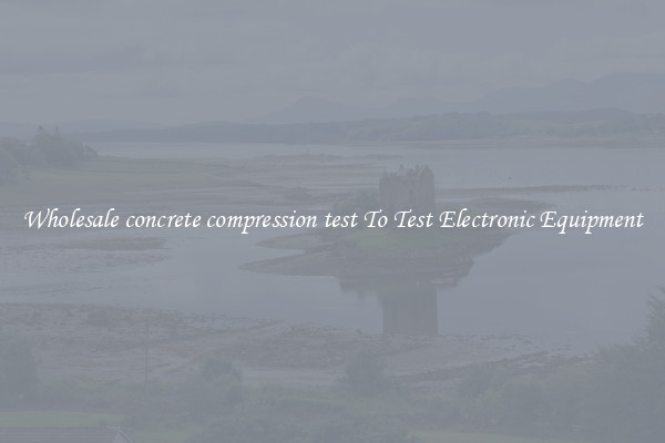 Wholesale concrete compression test To Test Electronic Equipment
