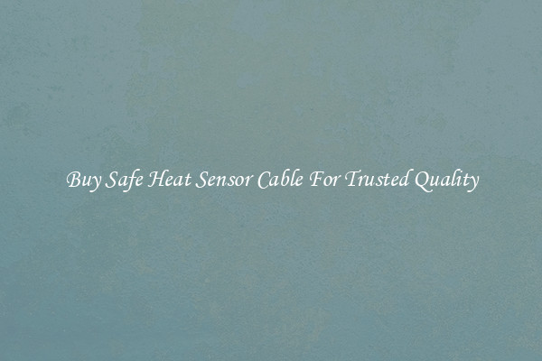 Buy Safe Heat Sensor Cable For Trusted Quality