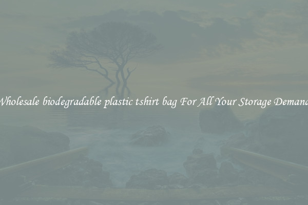 Wholesale biodegradable plastic tshirt bag For All Your Storage Demands