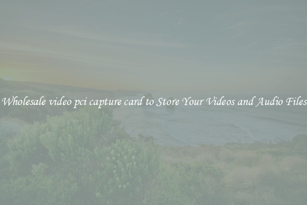 Wholesale video pci capture card to Store Your Videos and Audio Files