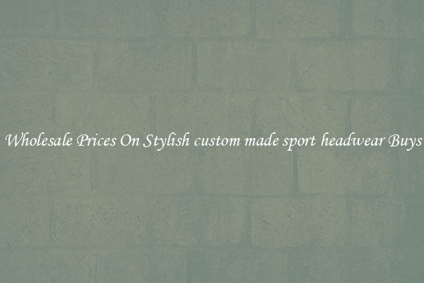 Wholesale Prices On Stylish custom made sport headwear Buys