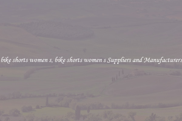 bike shorts women s, bike shorts women s Suppliers and Manufacturers