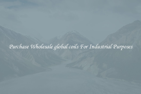 Purchase Wholesale global coils For Industrial Purposes