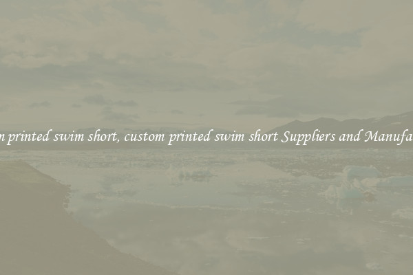 custom printed swim short, custom printed swim short Suppliers and Manufacturers