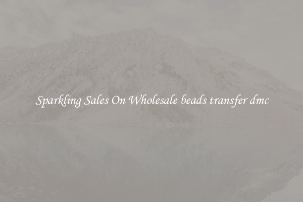 Sparkling Sales On Wholesale beads transfer dmc