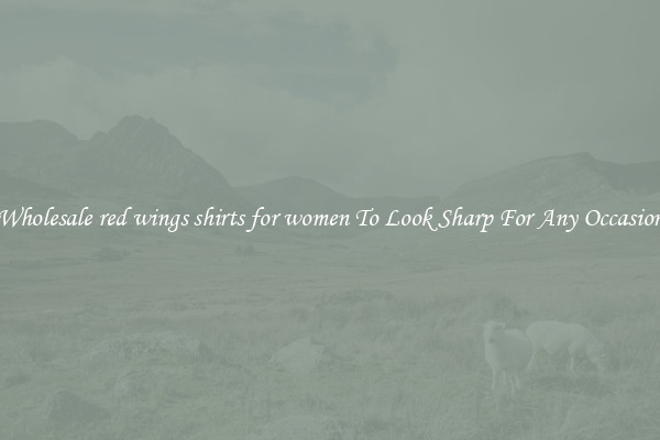 Wholesale red wings shirts for women To Look Sharp For Any Occasion