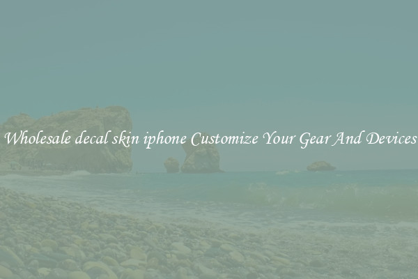 Wholesale decal skin iphone Customize Your Gear And Devices