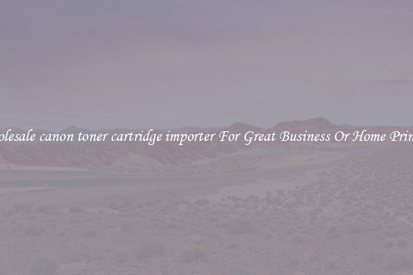 Wholesale canon toner cartridge importer For Great Business Or Home Printing