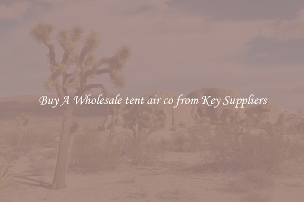 Buy A Wholesale tent air co from Key Suppliers