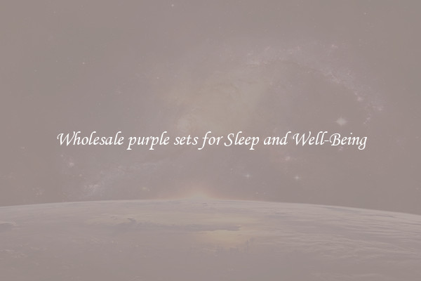Wholesale purple sets for Sleep and Well-Being