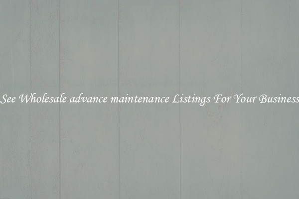 See Wholesale advance maintenance Listings For Your Business