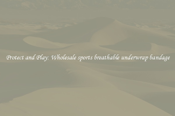 Protect and Play: Wholesale sports breathable underwrap bandage