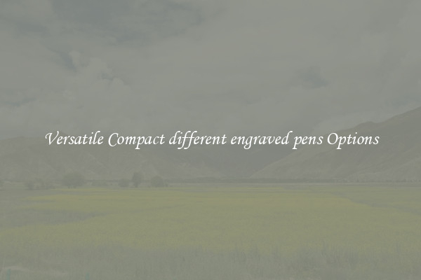 Versatile Compact different engraved pens Options