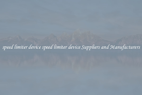 speed limiter device speed limiter device Suppliers and Manufacturers