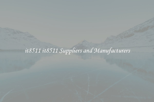 it8511 it8511 Suppliers and Manufacturers