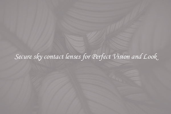 Secure sky contact lenses for Perfect Vision and Look