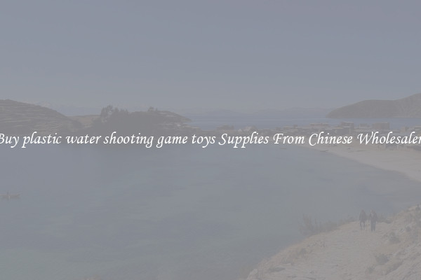 Buy plastic water shooting game toys Supplies From Chinese Wholesalers