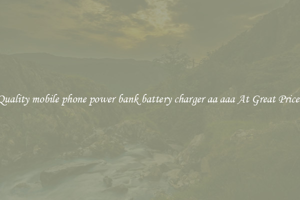 Quality mobile phone power bank battery charger aa aaa At Great Prices