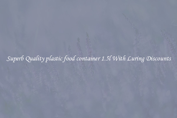 Superb Quality plastic food container 1.5l With Luring Discounts