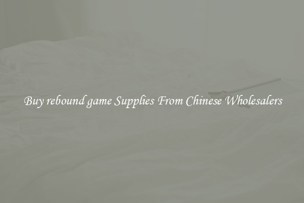 Buy rebound game Supplies From Chinese Wholesalers