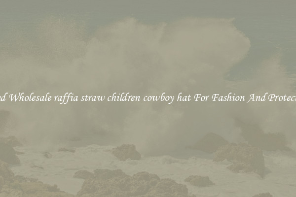 Find Wholesale raffia straw children cowboy hat For Fashion And Protection