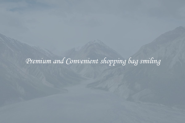 Premium and Convenient shopping bag smiling