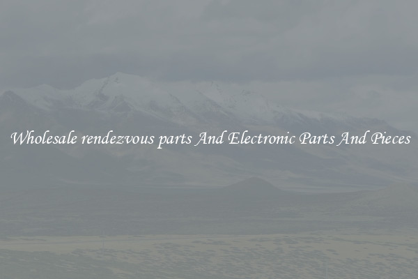 Wholesale rendezvous parts And Electronic Parts And Pieces