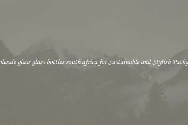 Wholesale glass glass bottles south africa for Sustainable and Stylish Packaging