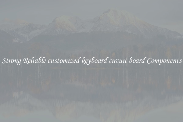 Strong Reliable customized keyboard circuit board Components