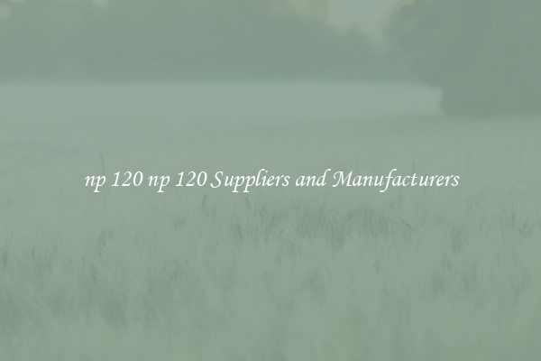 np 120 np 120 Suppliers and Manufacturers