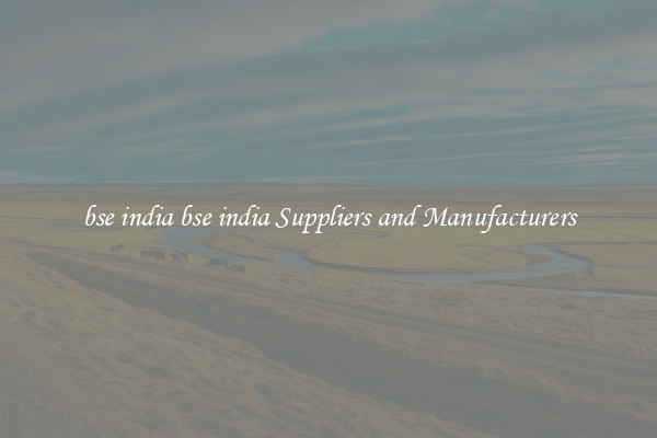 bse india bse india Suppliers and Manufacturers